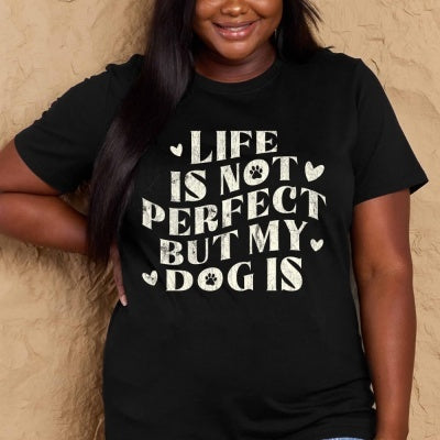 Life Is Not Perfect But My Dog Is Slogan T-Shirt