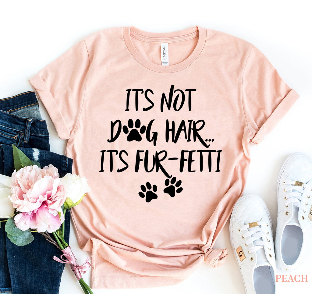 Unisex Dog Lover Tee – It’s Not Dog Hair, It’s Fun-fetti Shirt