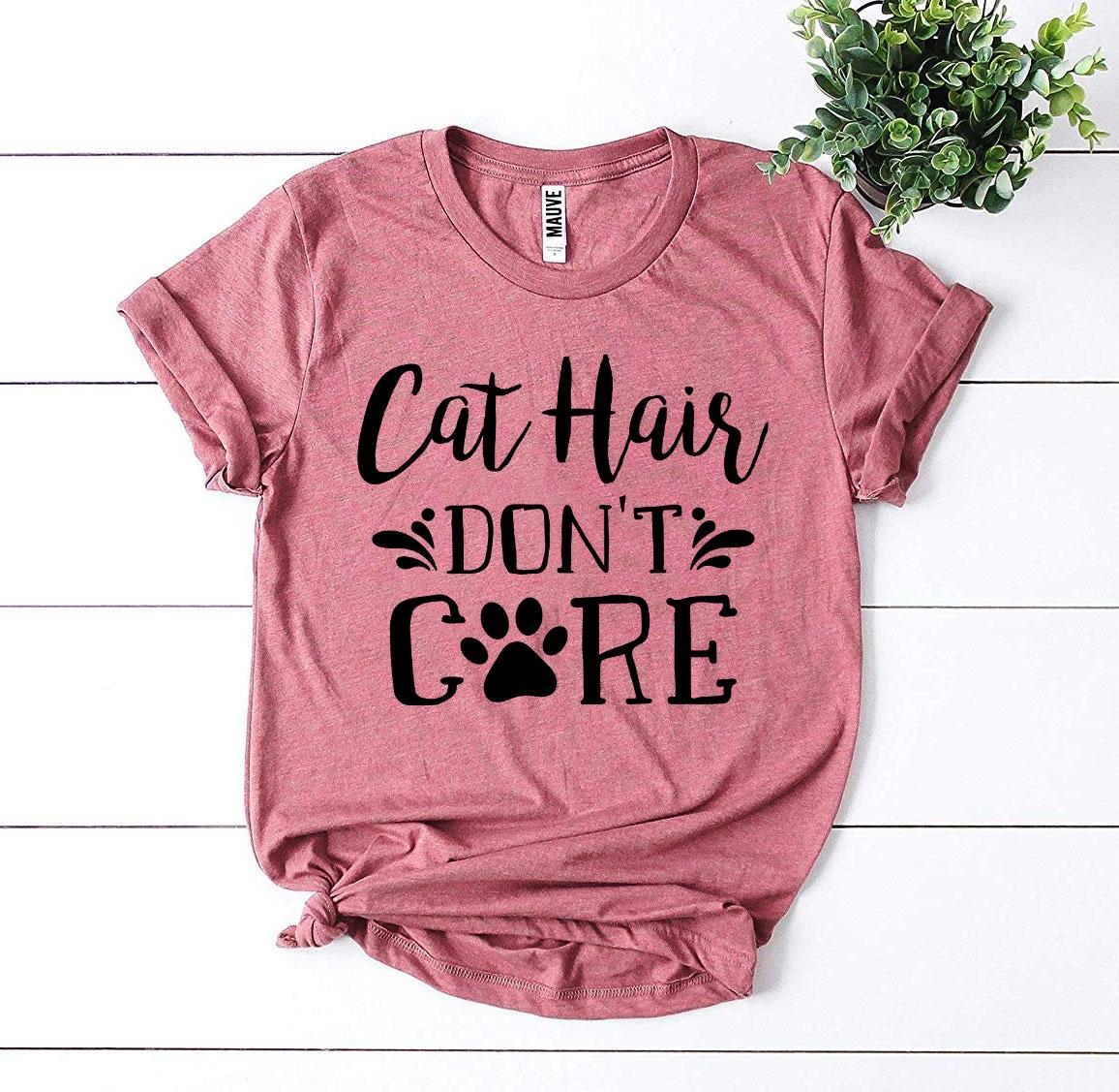 Cat Hair Don’t Care T-Shirt for Cat Moms & Dads