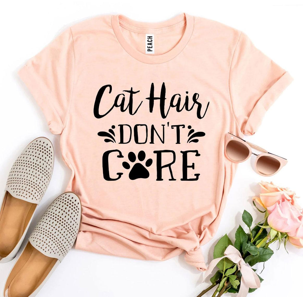 Cat Hair Don’t Care T-Shirt for Cat Moms & Dads