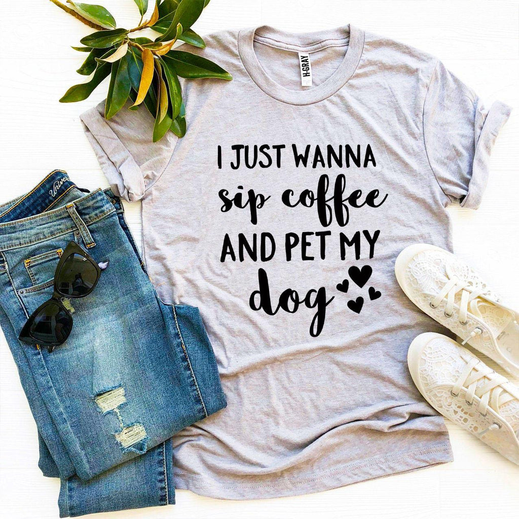 I Just Wanna Sip Coffee & Pet My Dog T-Shirt – Bella + Canvas Dog Lover Tee