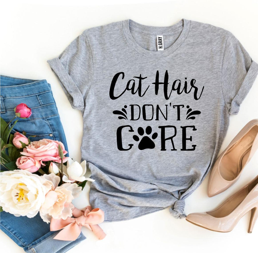 Cat Hair Don’t Care T-Shirt for Cat Moms & Dads